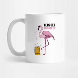 Let's get Flocked up Flamingo drinking beer Mug